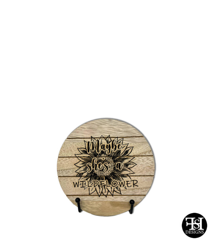 "Maybe She's A Wildflower" Small Circle Wood Sign