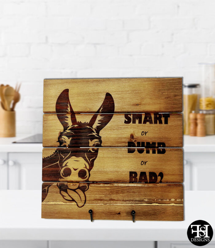 "Smart or Dumb or Bad [Ass]" Dark Wood Sign