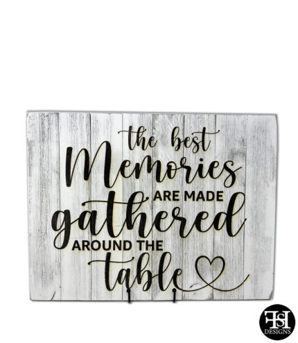 "The Best Memories Are Made Gathered Around The Table" Sign
