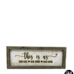 "This Is Us - Our Life - Our Story - Our Home" Wood Sign