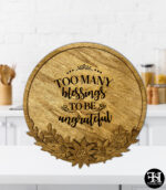 "Too Many Blessings To Be Ungrateful" Flowered Circle Wood Sign
