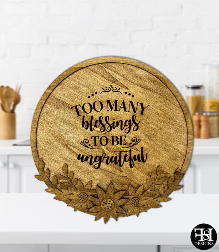 "Too Many Blessings To Be Ungrateful" Flowered Circle Wood Sign