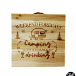 "Weekend Forecast - Camping With A Chance Of Drinking" Wood Sign