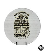 "My Cooking Is So Awesome Even The Smoke Alarm Cheers Me On" Whitewash Circle Wood Sign