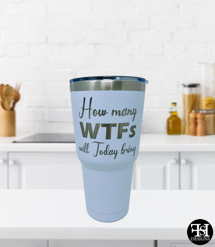 "How Many WTFs Will Today Bring" White Large Tumbler