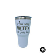 "How Many WTFs Will Today Bring" White Large Tumbler