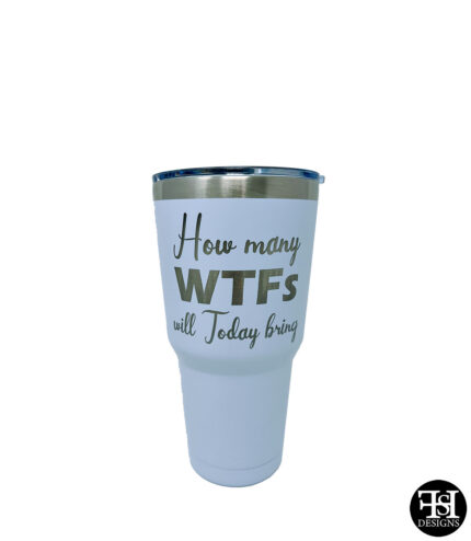 "How Many WTFs Will Today Bring" White Large Tumbler