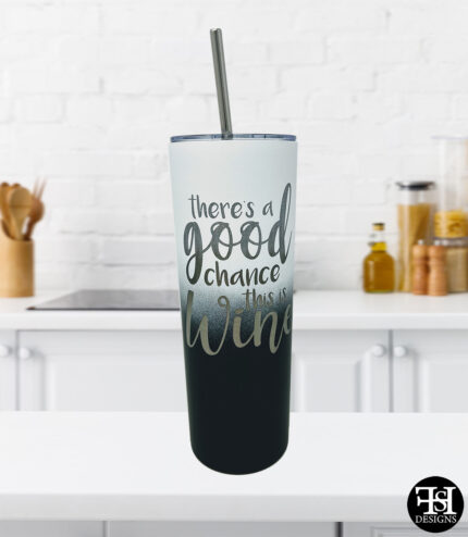 "There's A Good Chance This Is Wine" White, Blue and Black Skinny Tumbler