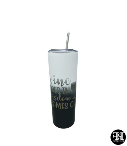 "Wine Goes In Wisdom Comes Out" White, Blue and Black Skinny Tumbler