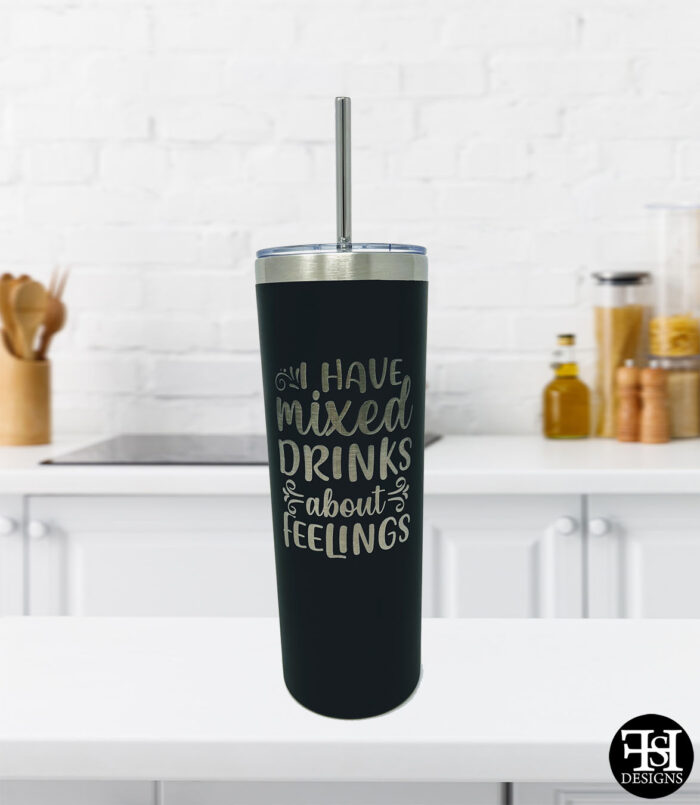 "I Have Mixed Drinks About Feelings" Black Skinny Tumbler