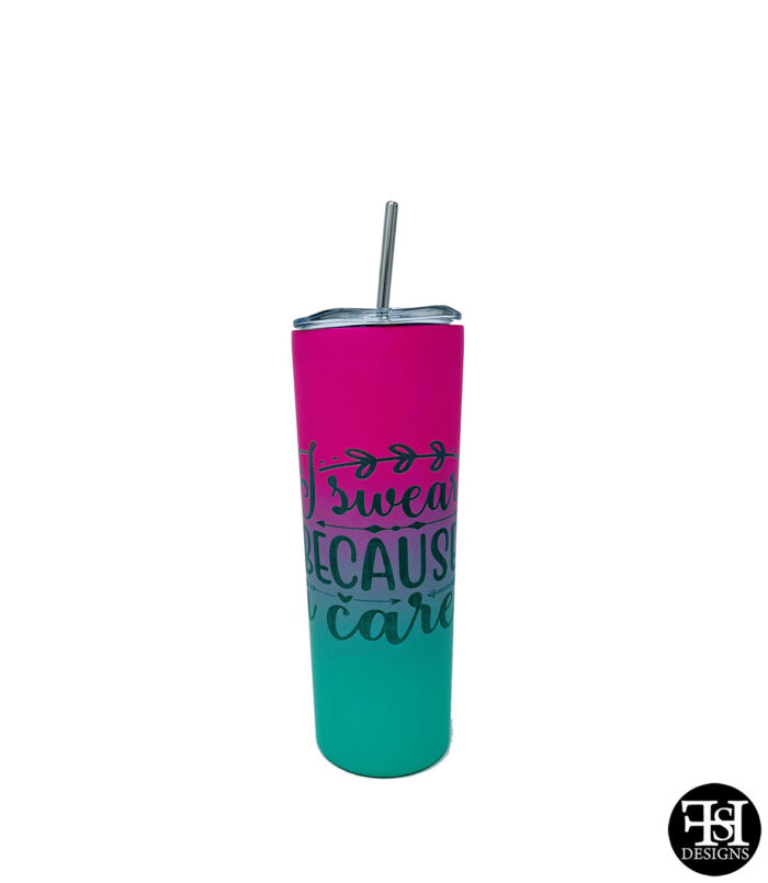 "I Swear Because I Care" Turquoise and Pink Skinny Tumbler