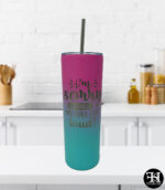 "I'm Sorry Did I Roll My Eyes Out Loud?" Turquoise and Pink Skinny Tumbler